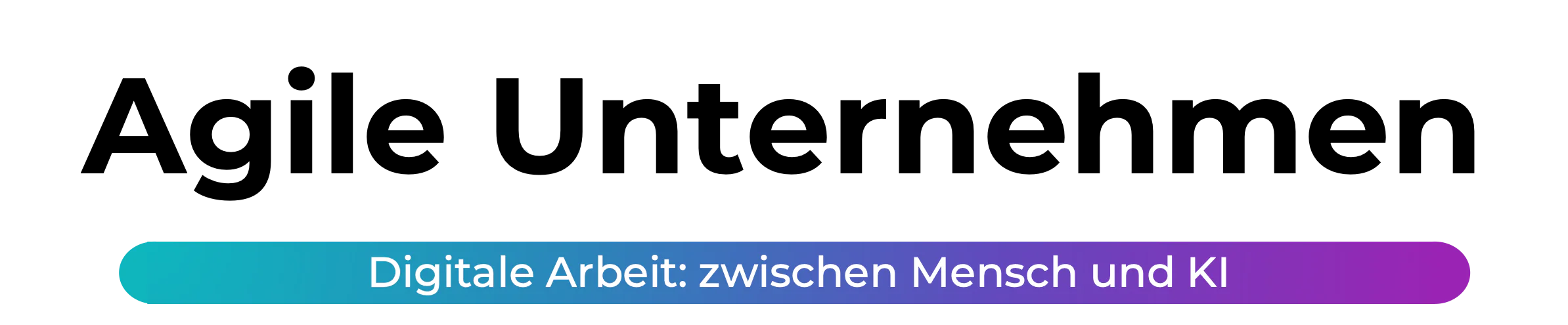 Agile Unternehmen – Digitale Arbeit zwischen Mensch und KI